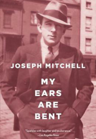 Joseph Mitchell My ears are bent