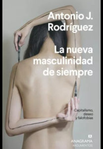 La nueva masculidad de simpre, Antonio J Rodriguez. 