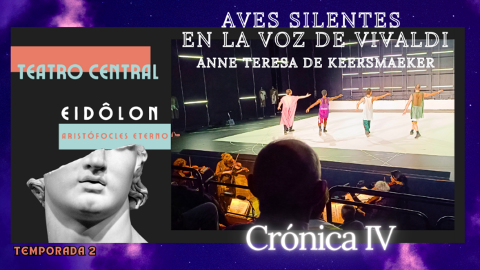 Vivaldi, Teatro central, AVES, danza, Anne Teresa De Keersmaeker, eidôlon, teatro central