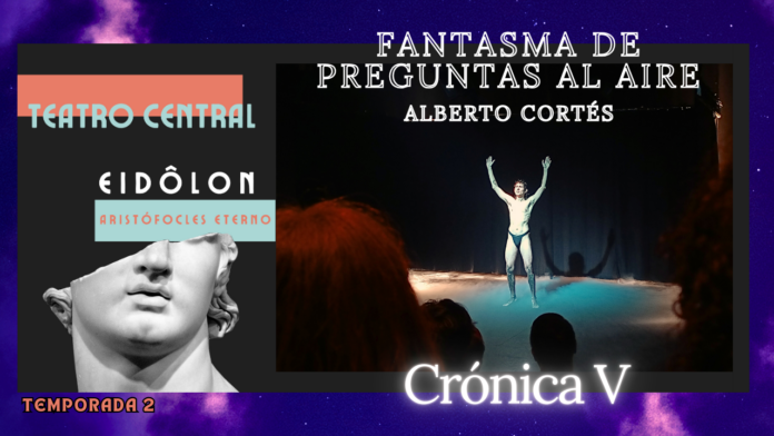 Alberto Cortés, Fantasma, Teatro, preguntas al aire, Teatro Central