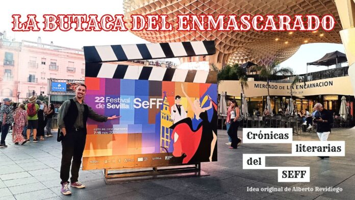 Crónicas literarias del SEFF, Festival de Cine Europeo de Sevilla, La butaca del Enmascarado, LBDE, ALBERTO REVIDIEGO