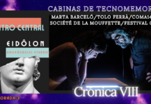 CABINAS DE TECNOMEMORIAS – Marta Barceló/Tolo Ferrà/Coma14/La Société de la Mouffette/Festival Grec – “LA CALIDESA” LA CALIDESA, Alberto Revidiego, Teatro Clásico, EIDÔLON – Aristófocles eterno, Teatro Central