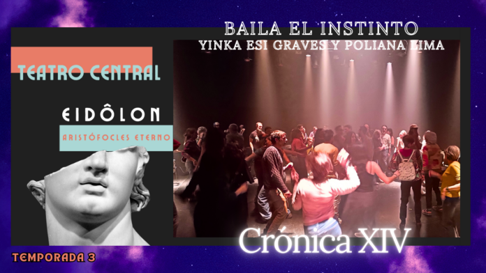 Yinka Esi Graves, Poliana Lima, Lucía Martínez, A place to dance, Alberto Revidiego, Teatro Clásico, EIDÔLON, Aristófocles eterno, Teatro Central